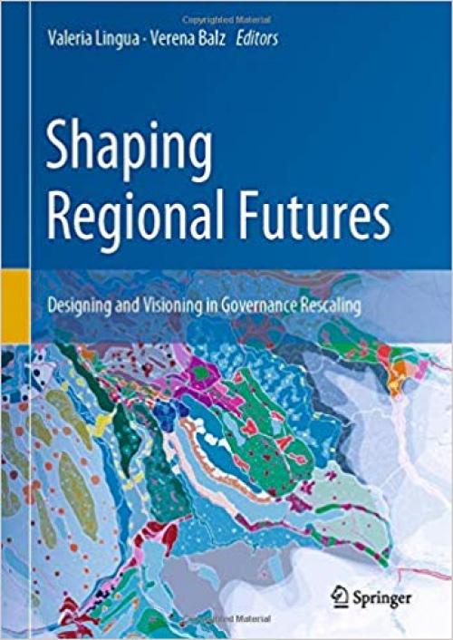 Shaping Regional Futures: Designing and Visioning in Governance Rescaling - 3030235726