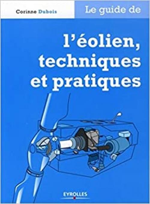  Le guide de l'éolien, techniques et pratiques (Les guides de l'habitat durable) (French Edition) 