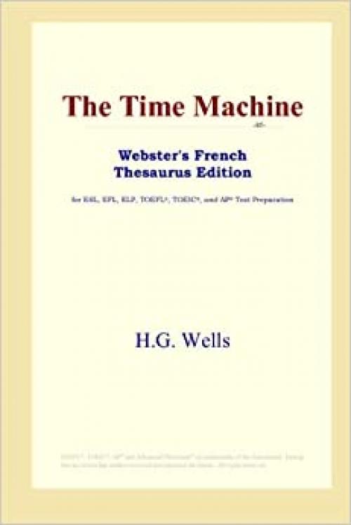  The Time Machine (Webster's French Thesaurus Edition) 