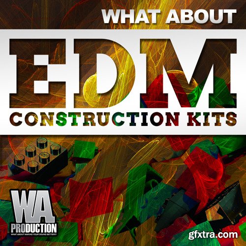 WA Production What About EDM Construction Kits WAV MiDi Sylenth1 and SPiRE Presets-FANTASTiC