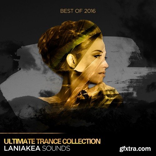 Laniakea Sounds Best Of 2016 Ultimate Trance Collection WAV-FANTASTiC