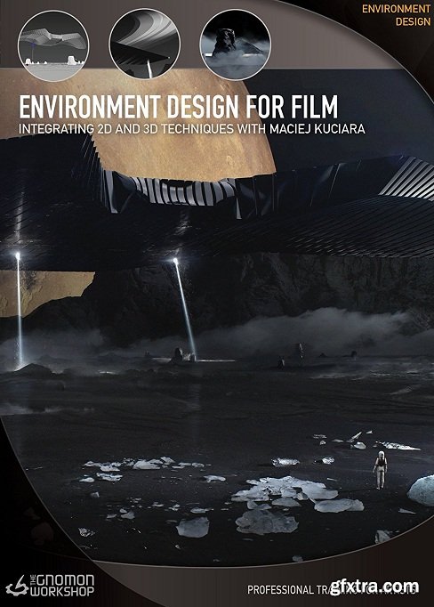 The Gnomon Workshop - Environment Design for Film Integrating 2D and 3D Techniques