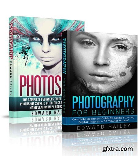 Photography Exposure & Photoshop Box Set: Photoshop Secrets To Master The Art of Photography Exposure in 24h or Less!