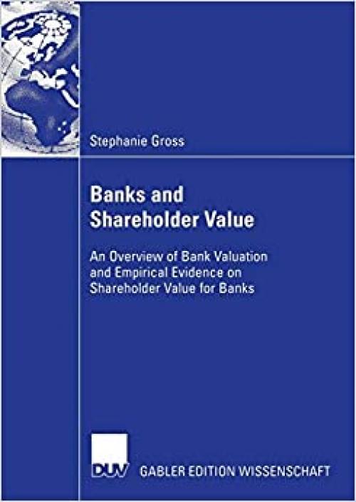  Banks and Shareholder Value: An Overview of Bank Valuation and Empirical Evidence on Shareholder Value for Banks 
