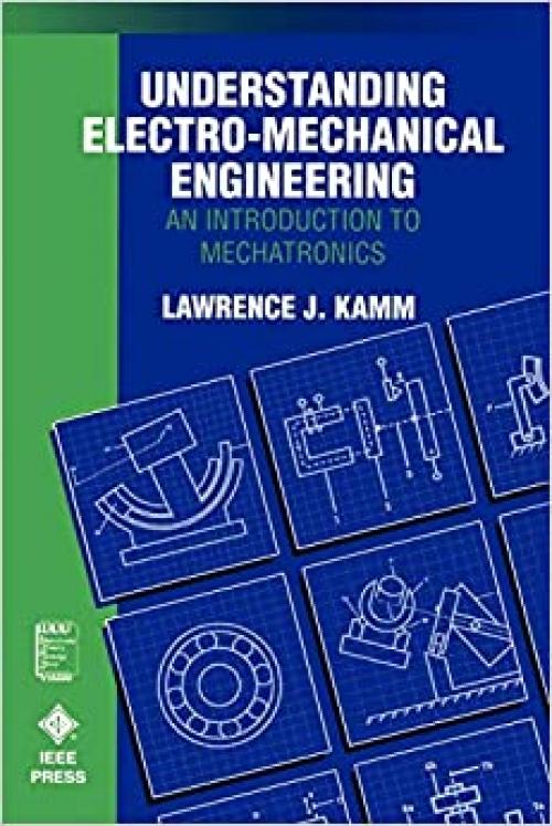  Understanding Electro-Mechanical Engineering: An Introduction to Mechatronics (IEEE Press Understanding Science & Technology Series) 