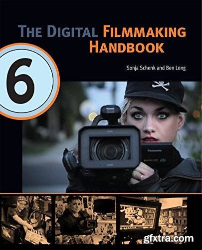 The Digital Filmmaking Handbook, Sixth Edition: Digital version
