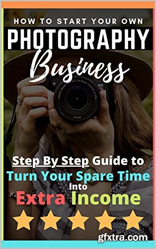 How to Start Your Own Photography Business
