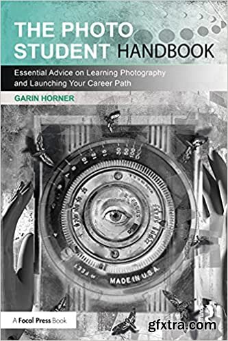 The Photo Student Handbook: Essential Advice on Learning Photography and Launching Your Career Path