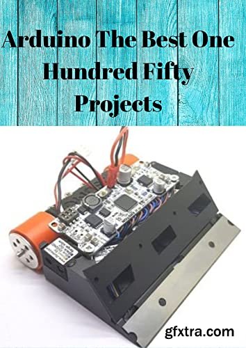 Arduino The Best One Hundred Fifty Projects