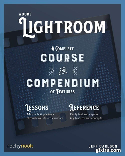 Adobe Lightroom: A Complete Course and Compendium of Features