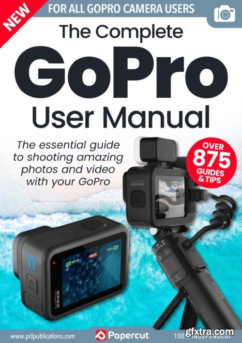 The Complete GoPro User Manual - 3rd Edition, 2023