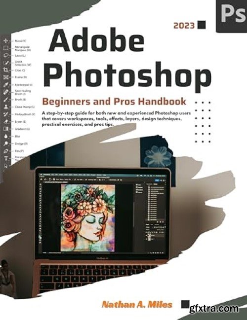 Adobe Photoshop 2023 Beginners and Pros Handbook